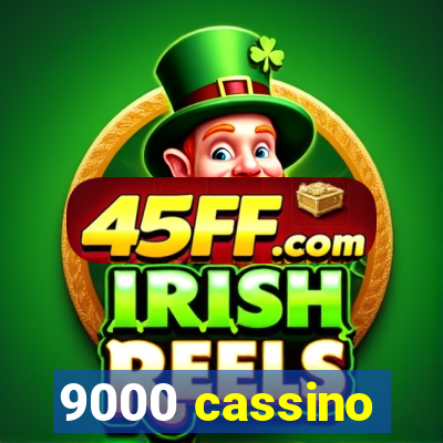 9000 cassino